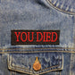 You Died Souls Bourne inspired Patch (3.5 Inch) Iron or Sew-on Badge Costume Cosplay Horror Movie / Video Game Patches